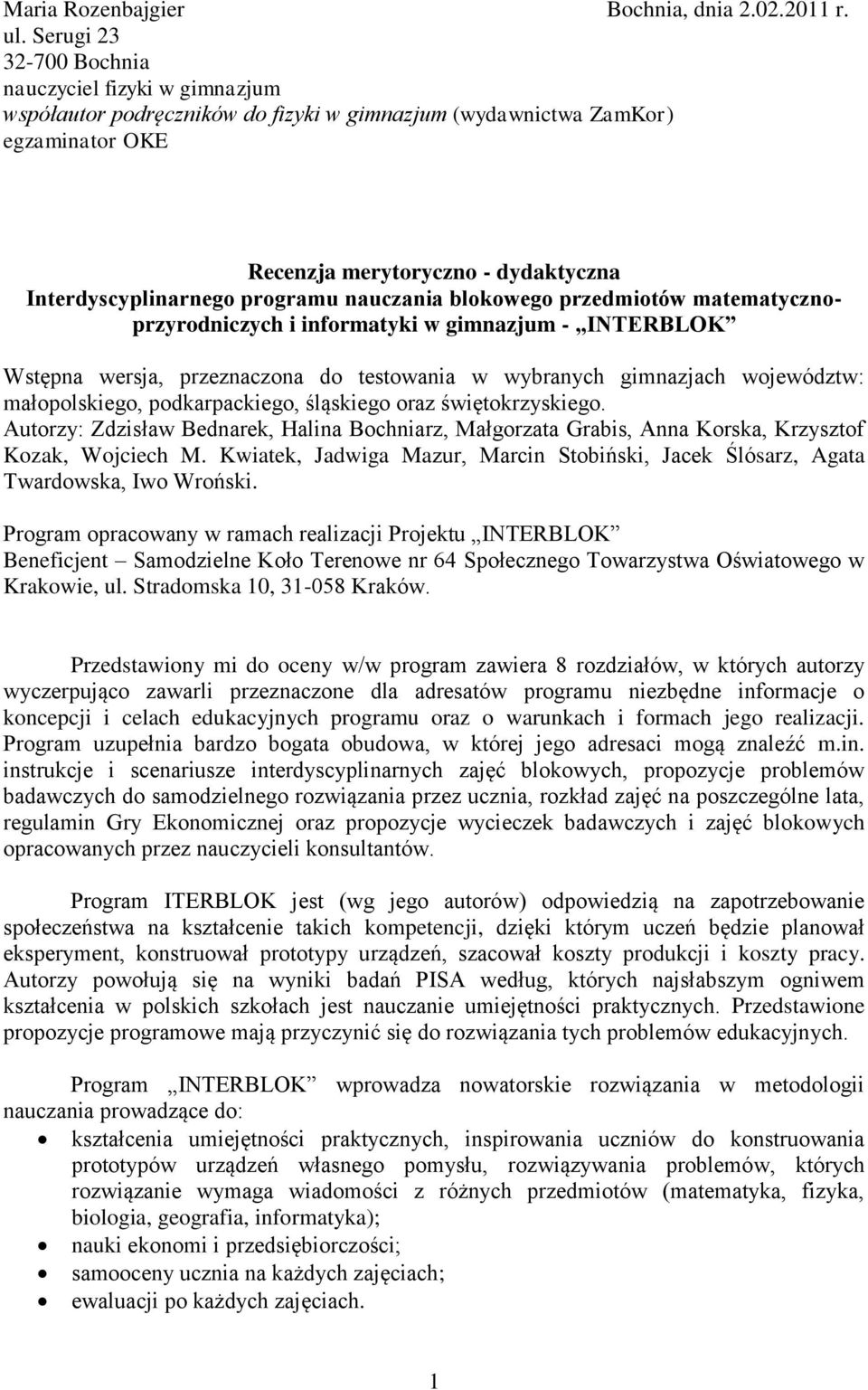 programu nauczania blokowego przedmiotów matematycznoprzyrodniczych i informatyki w gimnazjum - INTERBLOK Wstępna wersja, przeznaczona do testowania w wybranych gimnazjach województw: małopolskiego,