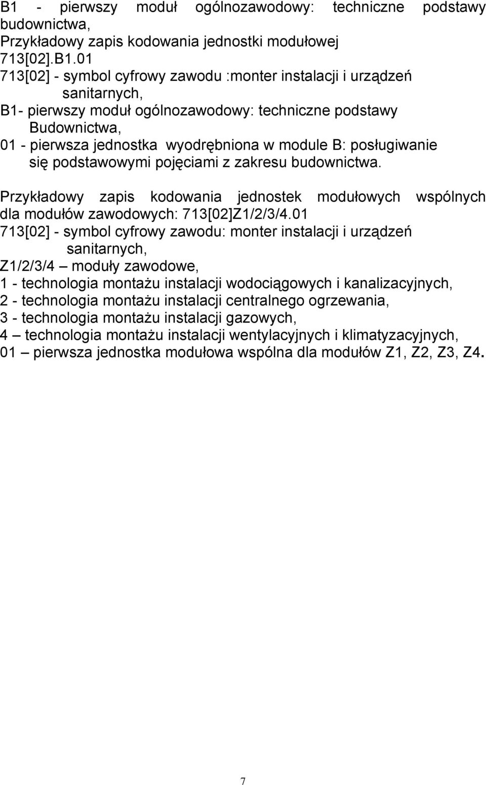 Przykładowy zapis kodowania jednostek modułowych wspólnych dla modułów zawodowych: 713[02]Z1/2/3/4.