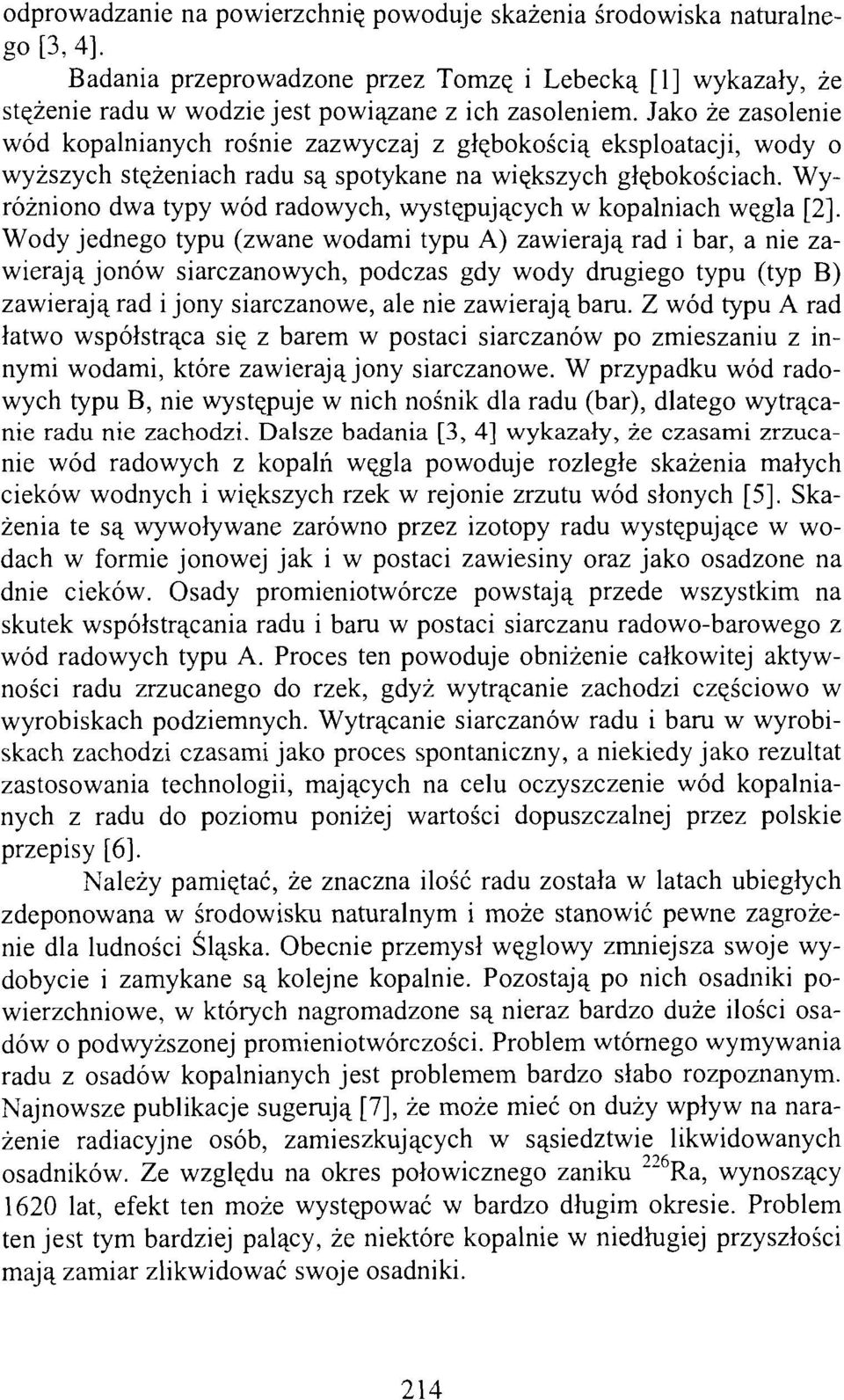 Wyróżniono dwa typy wód radowych, występujących w kopalniach węgla [2].