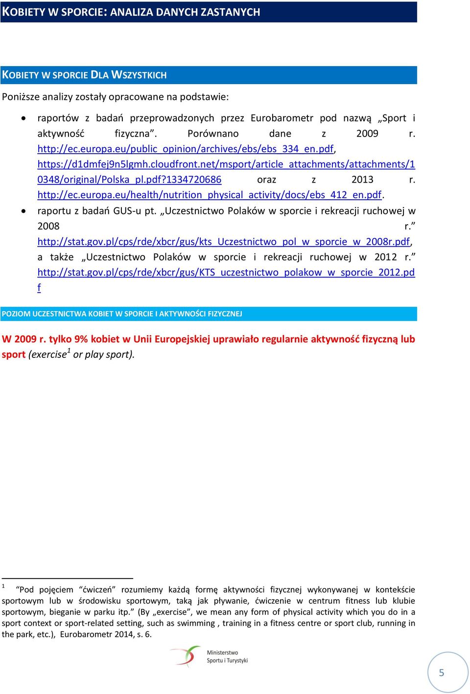 net/msport/article_attachments/attachments/1 0348/original/Polska_pl.pdf?1334720686 oraz z 2013 r. http://ec.europa.eu/health/nutrition_physical_activity/docs/ebs_412_en.pdf. raportu z badań GUS-u pt.