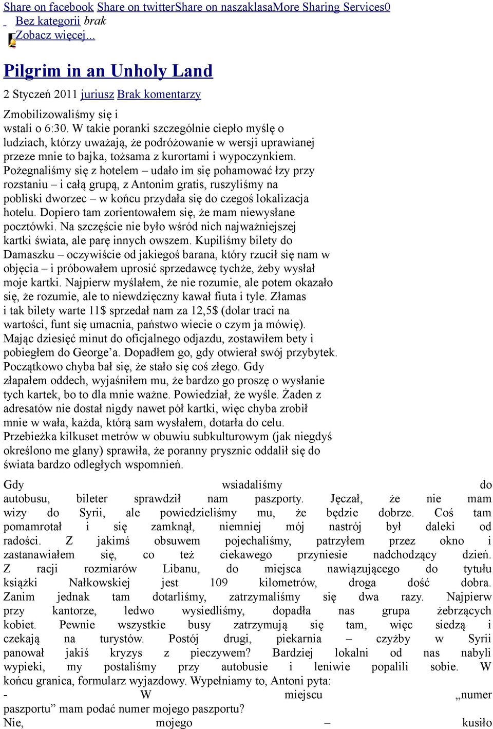 W takie poranki szczególnie ciepło myślę o ludziach, którzy uważają, że podróżowanie w wersji uprawianej przeze mnie to bajka, tożsama z kurortami i wypoczynkiem.