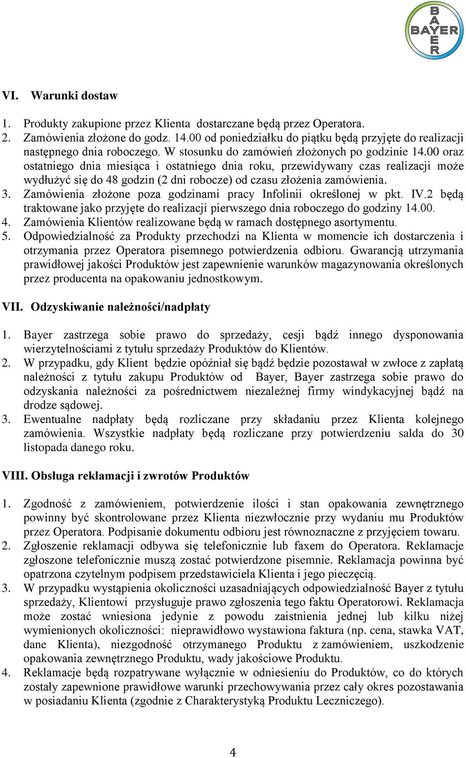 00 oraz ostatniego dnia miesiąca i ostatniego dnia roku, przewidywany czas realizacji może wydłużyć się do 48 godzin (2 dni robocze) od czasu złożenia zamówienia. 3.