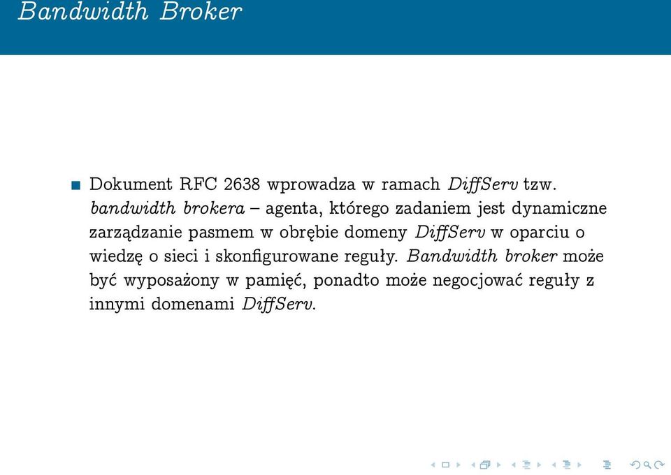 obrębie domeny DiffServ w oparciu o wiedzę o sieci i skonfigurowane reguły.