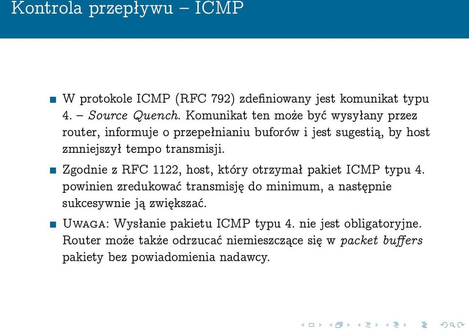 Zgodnie z RFC 1122, host, który otrzymał pakiet ICMP typu 4.