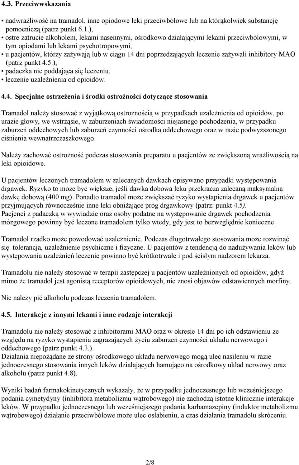 poprzedzających leczenie zażywali inhibitory MAO (patrz punkt 4.