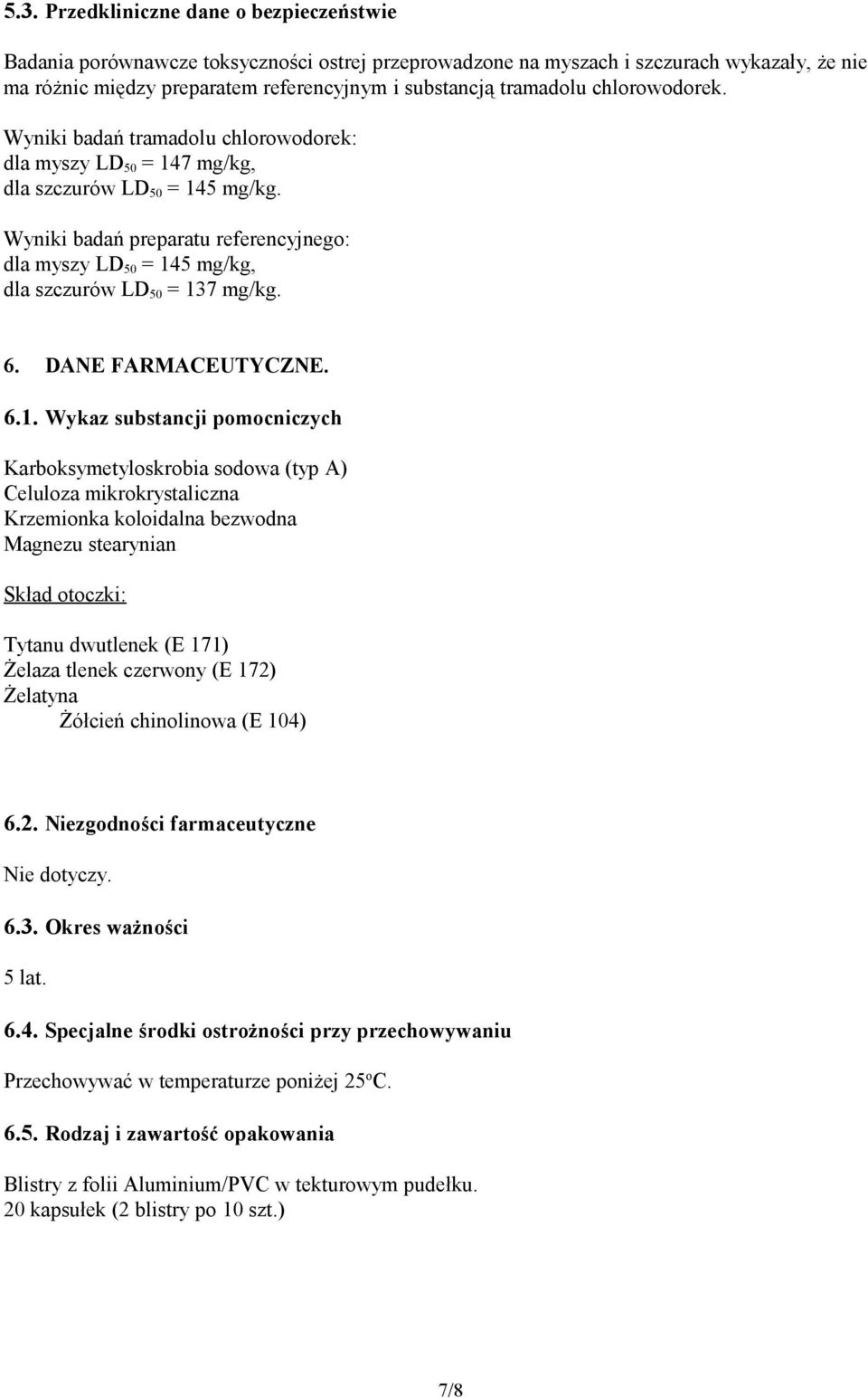 Wyniki badań preparatu referencyjnego: dla myszy LD 50 = 14