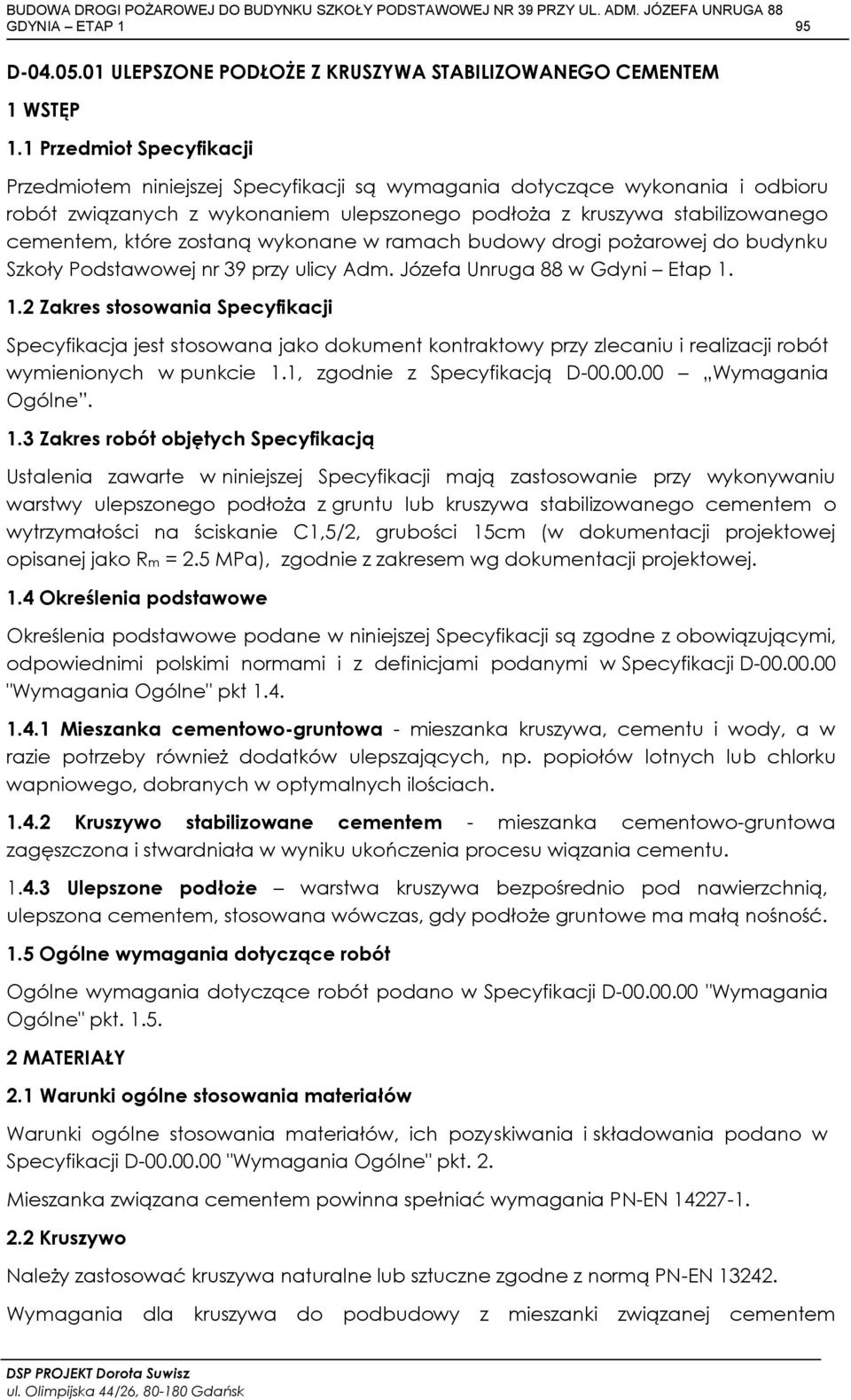 zostaną wykonane w ramach budowy drogi pożarowej do budynku Szkoły Podstawowej nr 39 przy ulicy Adm. Józefa Unruga 88 w Gdyni Etap 1.