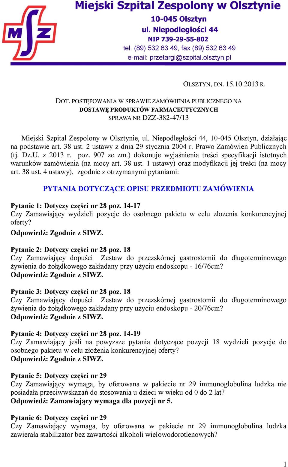 2 ustawy z dnia 29 stycznia 2004 r. Prawo Zamówień Publicznych (tj. Dz.U. z 2013 r. poz. 907 ze zm.) dokonuje wyjaśnienia treści specyfikacji istotnych warunków zamówienia (na mocy art. 38 ust.