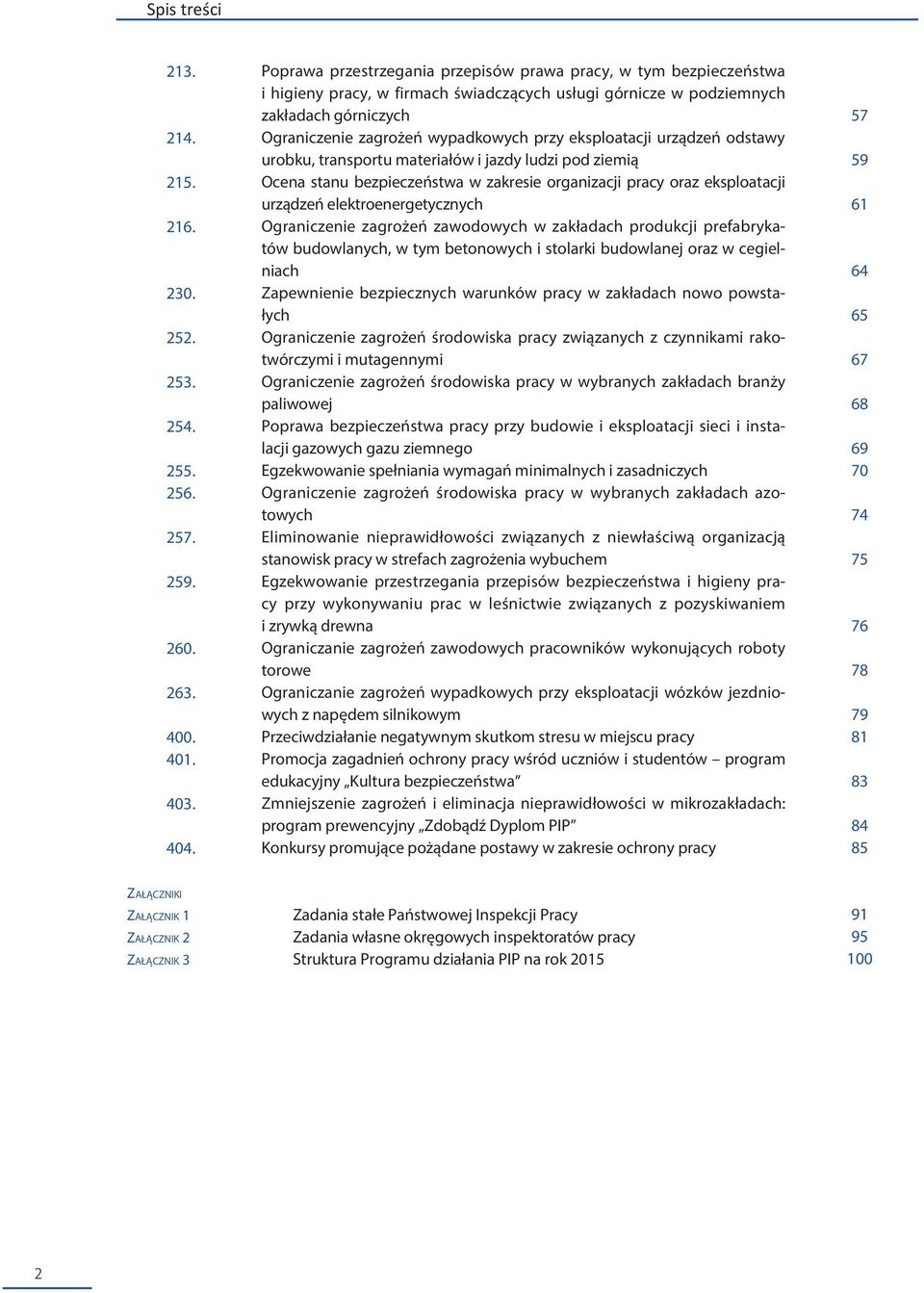 eksploatacji urządzeń odstawy urobku, transportu materiałów i jazdy ludzi pod ziemią Ocena stanu bezpieczeństwa w zakresie organizacji pracy oraz eksploatacji urządzeń elektroenergetycznych