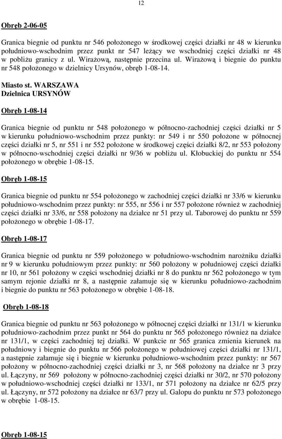 WARSZAWA Dzielnica URSYNÓW Obręb 1-08-14 Granica biegnie od punktu nr 548 połoŝonego w północno-zachodniej części działki nr 5 w kierunku południowo-wschodnim przez punkty: nr 549 i nr 550 połoŝone w