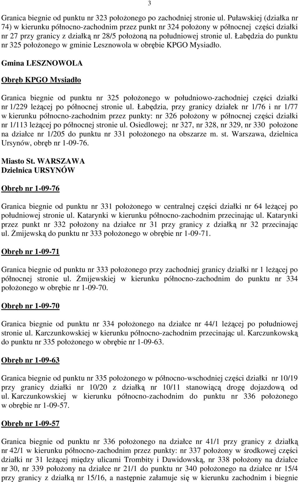 Łabędzia do punktu nr 325 połoŝonego w gminie Lesznowola w obrębie KPGO Mysiadło.