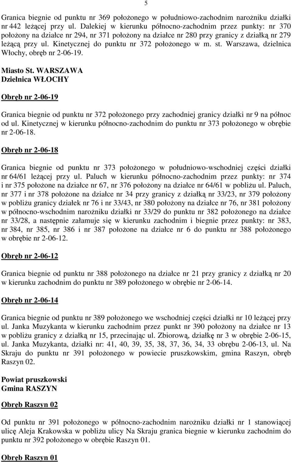 Kinetycznej do punktu nr 372 połoŝonego w m. st. Warszawa, dzielnica Włochy, obręb nr 2-06-19. Miasto St.