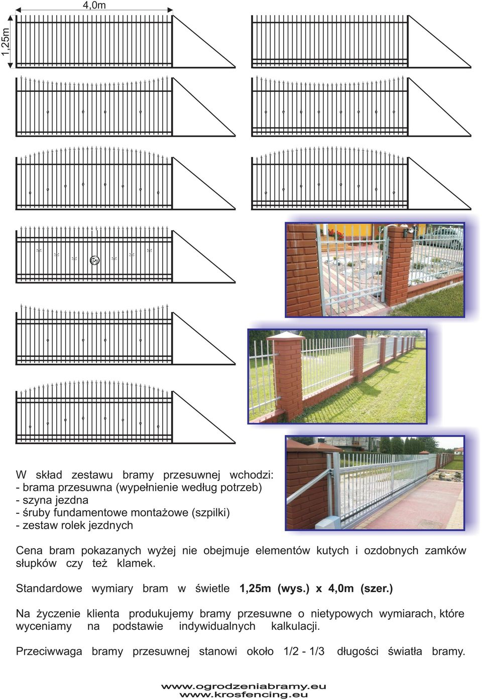 klamek. Standardowe wymiary bram w świetle 1,25m (wys.) x 4,0m (szer.