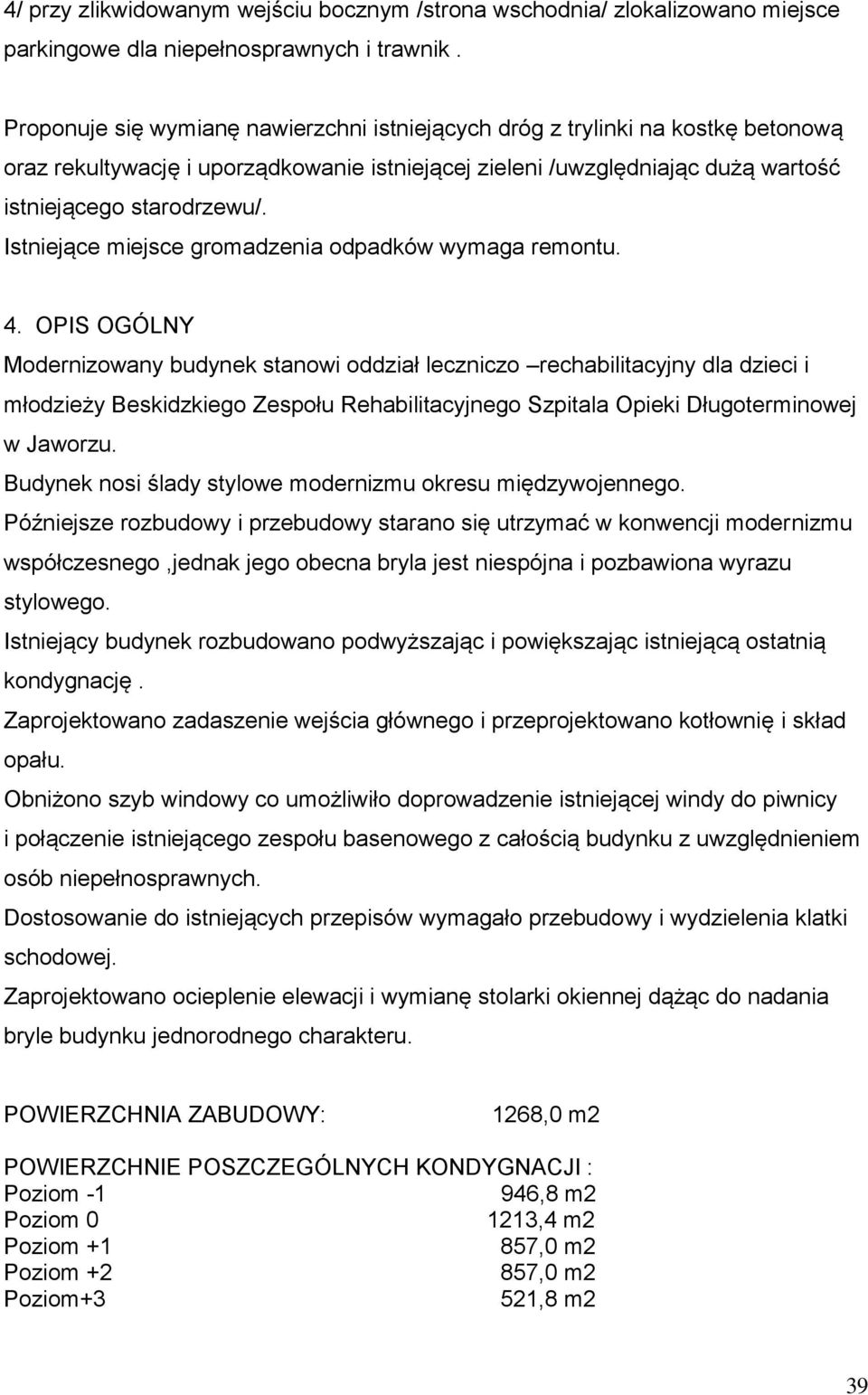 Istniejące miejsce gromadzenia odpadków wymaga remontu. 4.