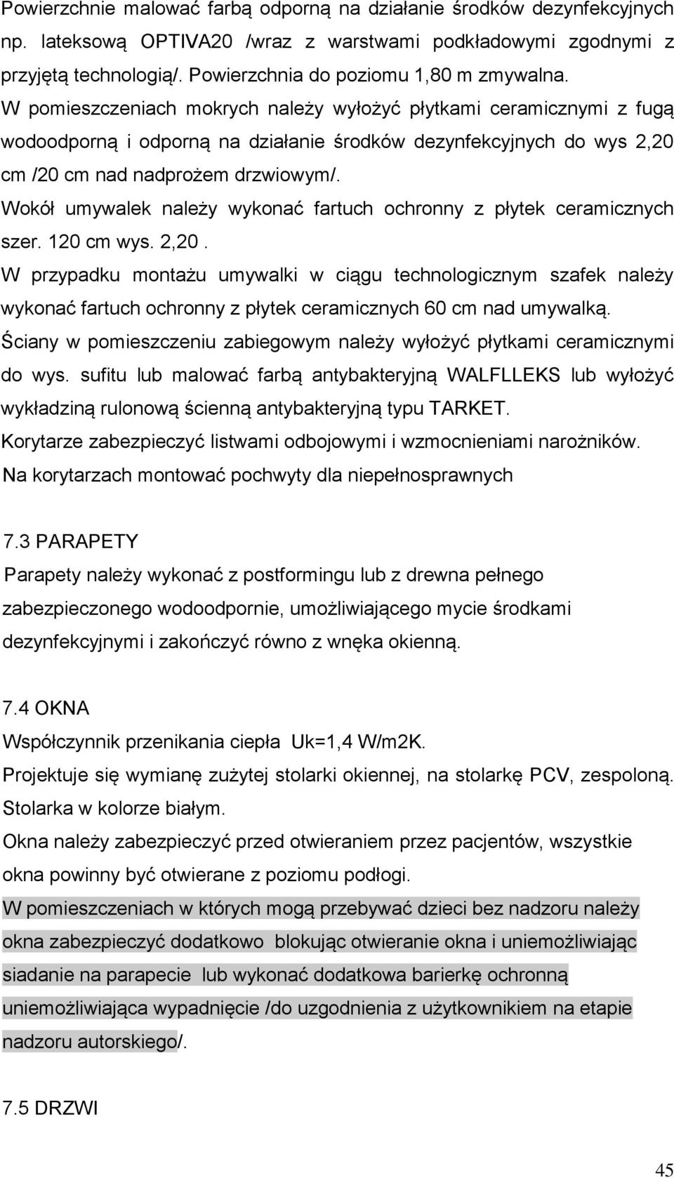 Wokół umywalek należy wykonać fartuch ochronny z płytek ceramicznych szer. 120 cm wys. 2,20.