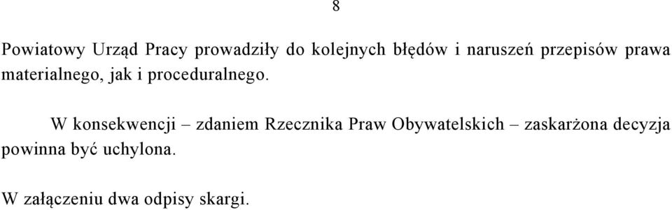 W konsekwencji zdaniem Rzecznika Praw Obywatelskich