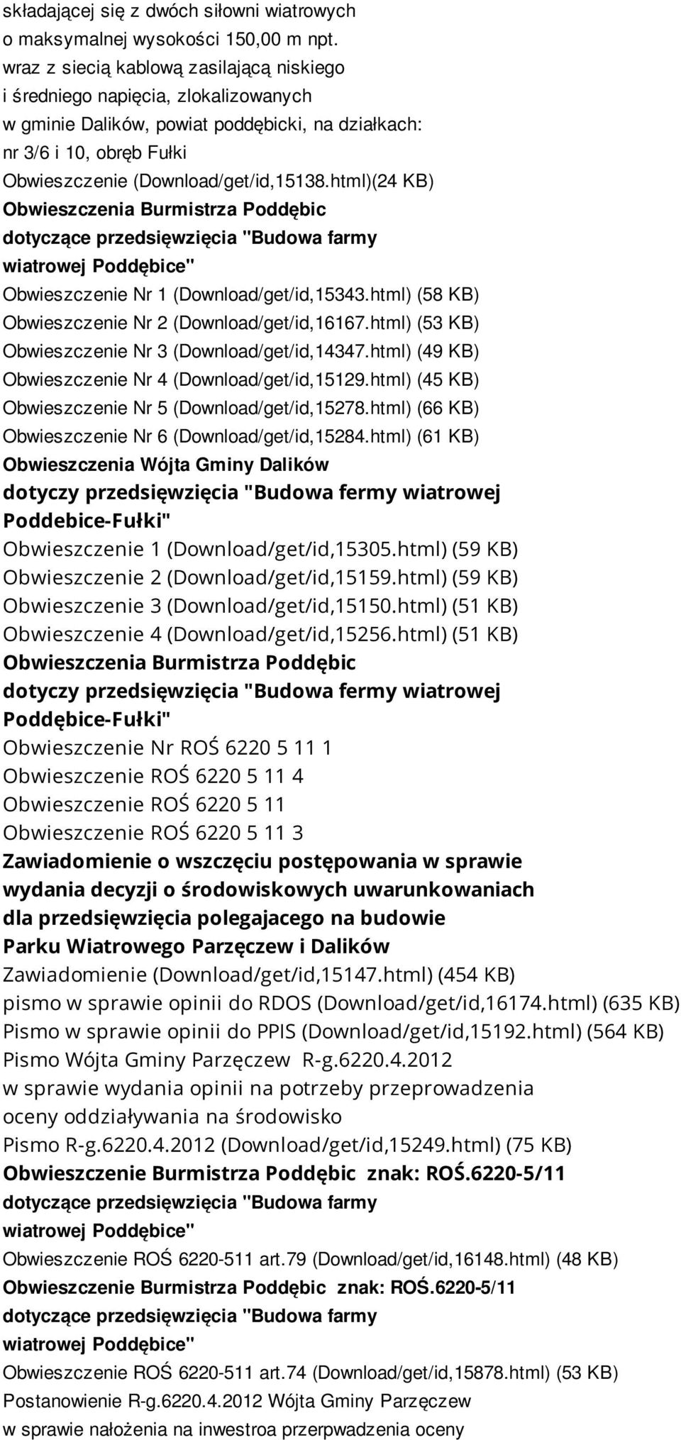 html)(24 KB) Obwieszczenia Burmistrza Poddębic dotyczące przedsięwzięcia "Budowa farmy wiatrowej Poddębice" Obwieszczenie Nr 1 (Download/get/id,15343.