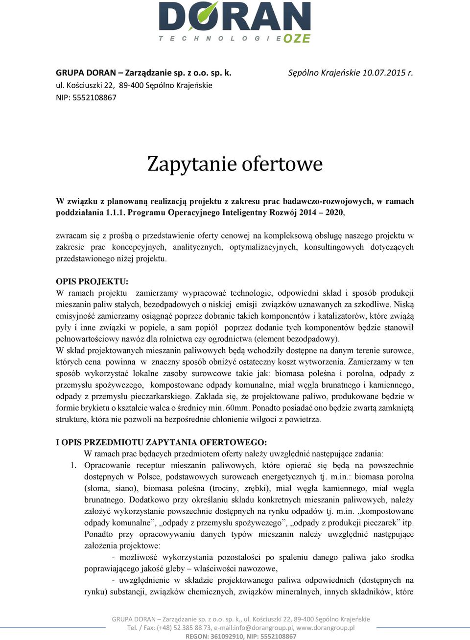 8867 Zapytanie ofertowe W związku z planowaną realizacją projektu z zakresu prac badawczo-rozwojowych, w ramach poddziałania 1.