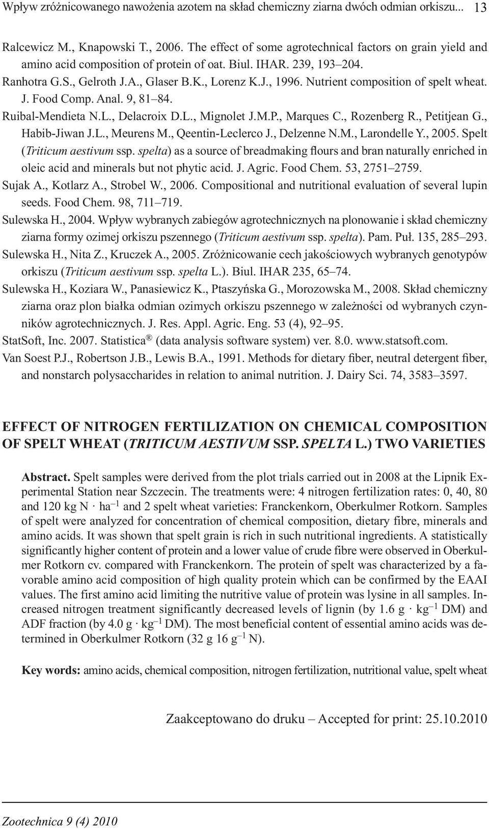Nutrient composition of spelt wheat. J. Food Comp. Anal. 9, 81 84. Ruibal-Mendieta N.L., Delacroix D.L., Mignolet J.M.P., Marques C., Rozenberg R., Petitjean G., Habib-Jiwan J.L., Meurens M.