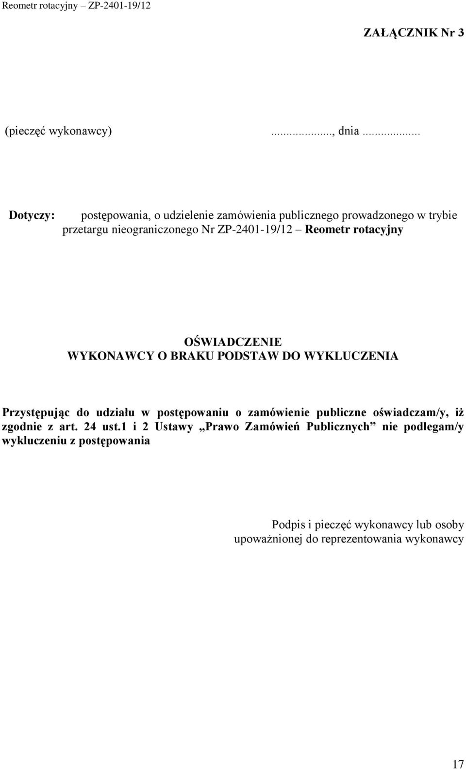 ZP-2401-19/12 Reometr rotacyjny OŚWIADCZENIE WYKONAWCY O BRAKU PODSTAW DO WYKLUCZENIA Przystępując do udziału w postępowaniu o