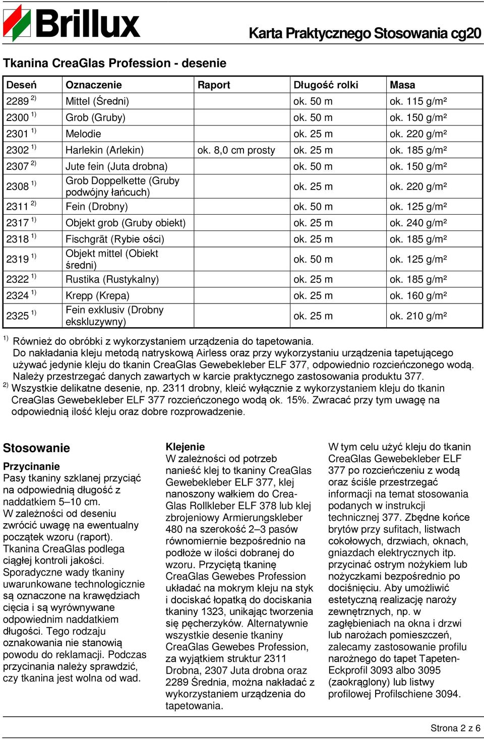 50 m ok. 125 g/m² 2317 1) Objekt grob (Gruby obiekt) ok. 25 m ok. 240 g/m² 2318 1) Fischgrät (Rybie ości) ok. 25 m ok. 185 g/m² 2319 1) Objekt mittel (Obiekt ok. 50 m ok.