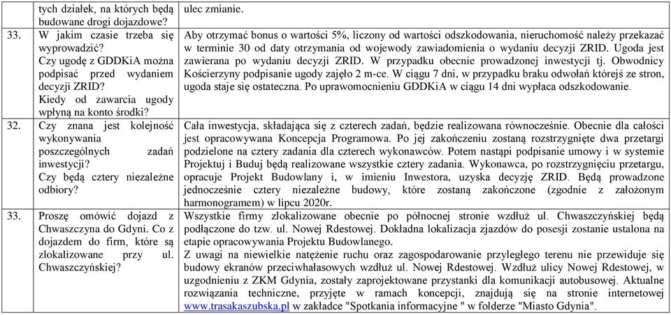 Proszę omówić dojazd z Chwaszczyna do Gdyni. Co z dojazdem do firm, które są zlokalizowane przy ul. Chwaszczyńskiej? ulec zmianie.