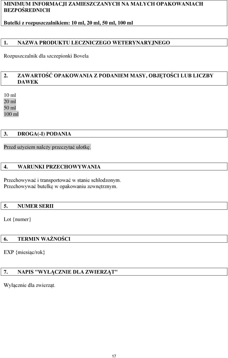 ZAWARTOŚĆ OPAKOWANIA Z PODANIEM MASY, OBJĘTOŚCI LUB LICZBY DAWEK 10 ml 20 ml 50 ml 100 ml 3. DROGA(-I) PODANIA Przed użyciem należy przeczytać ulotkę. 4.