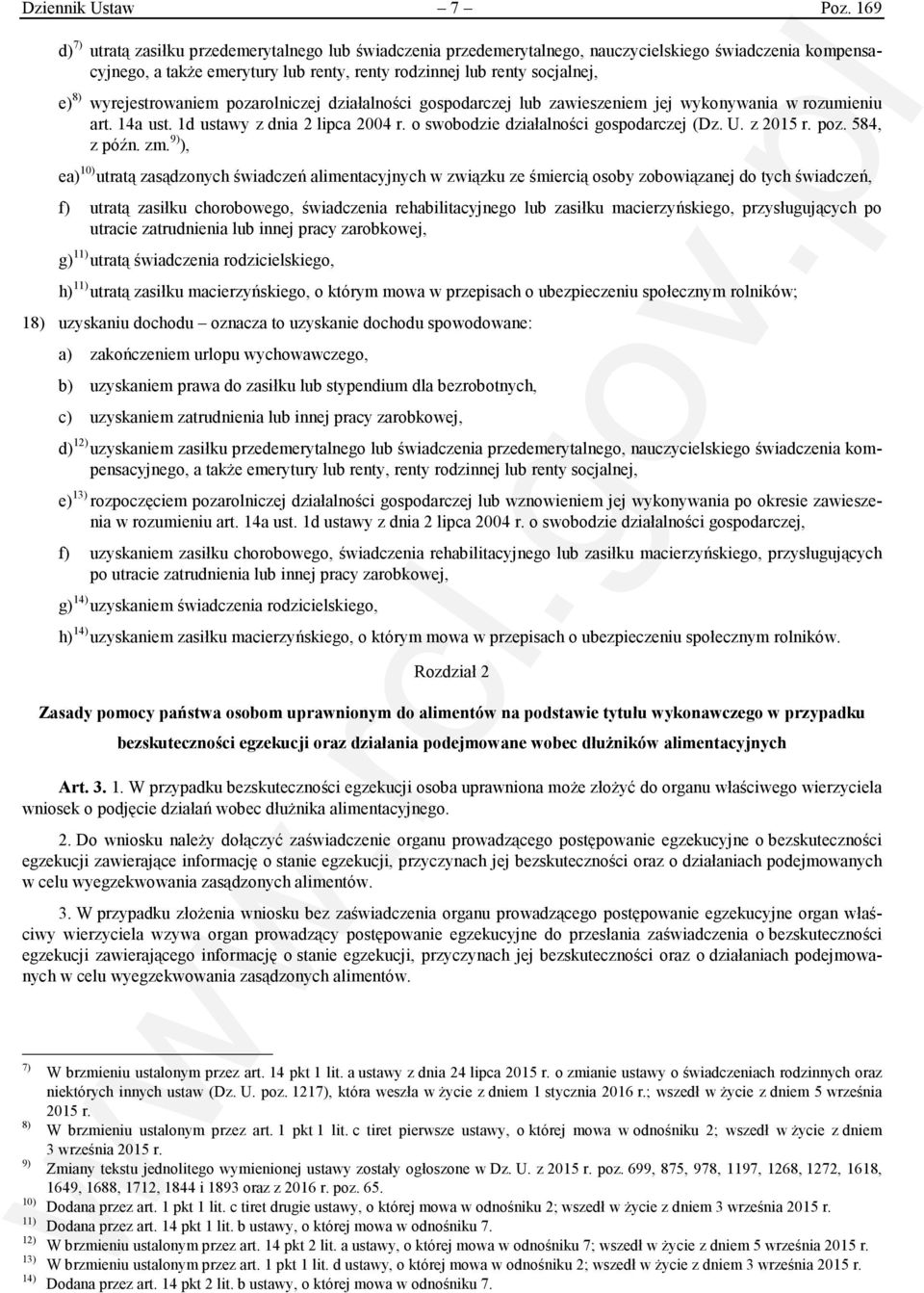 wyrejestrowaniem pozarolniczej działalności gospodarczej lub zawieszeniem jej wykonywania w rozumieniu art. 14a ust. 1d ustawy z dnia 2 lipca 2004 r. o swobodzie działalności gospodarczej (Dz. U.