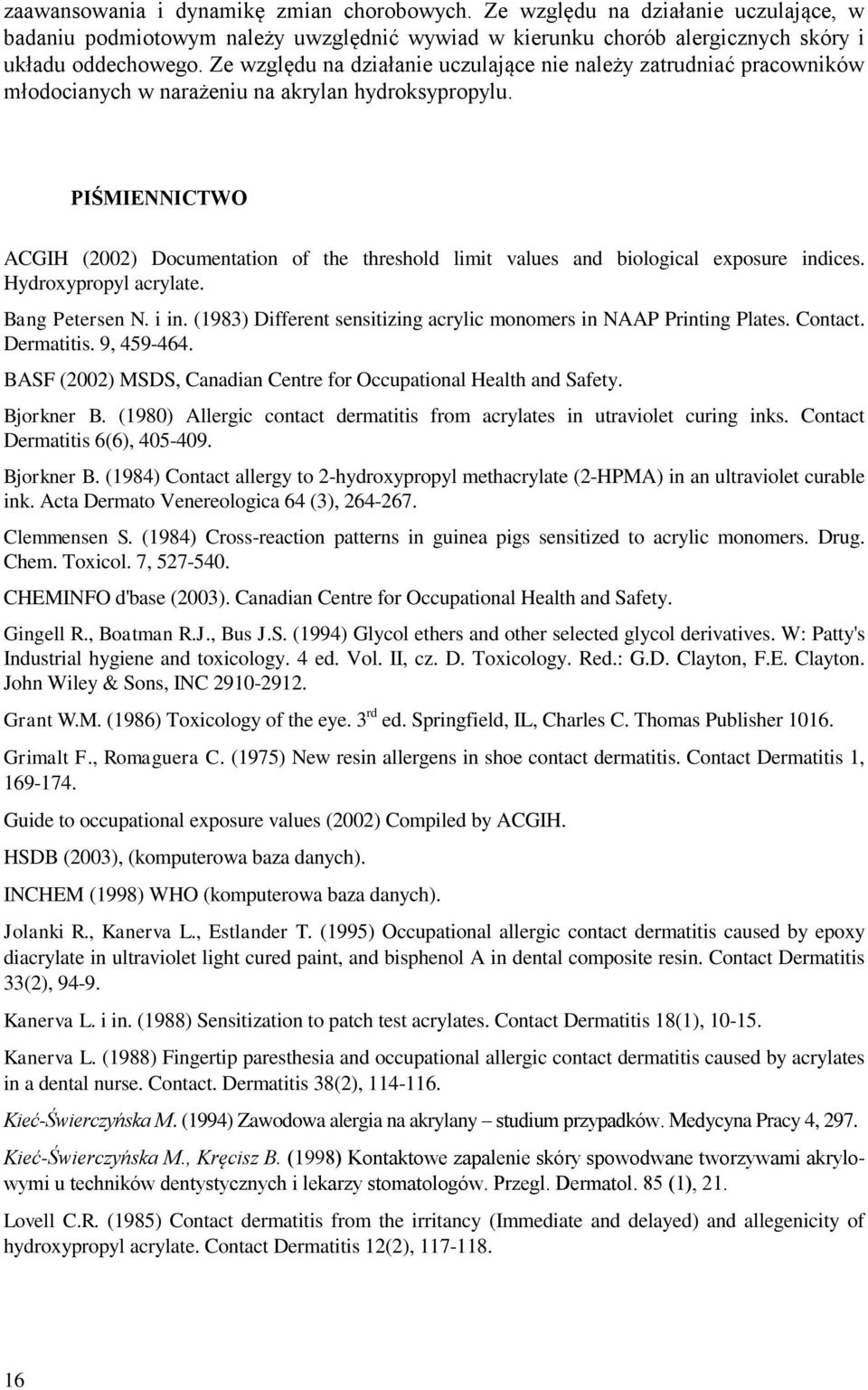 PIŚMIENNICTWO ACGIH (2002) Documentation of the threshold limit values and biological exposure indices. Hydroxypropyl acrylate. Bang Petersen N. i in.