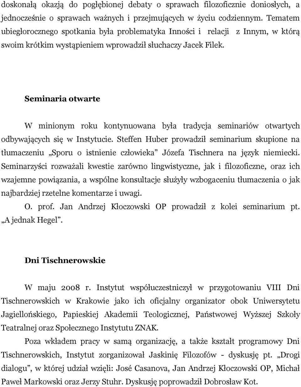 Seminaria otwarte W minionym roku kontynuowana była tradycja seminariów otwartych odbywających się w Instytucie.