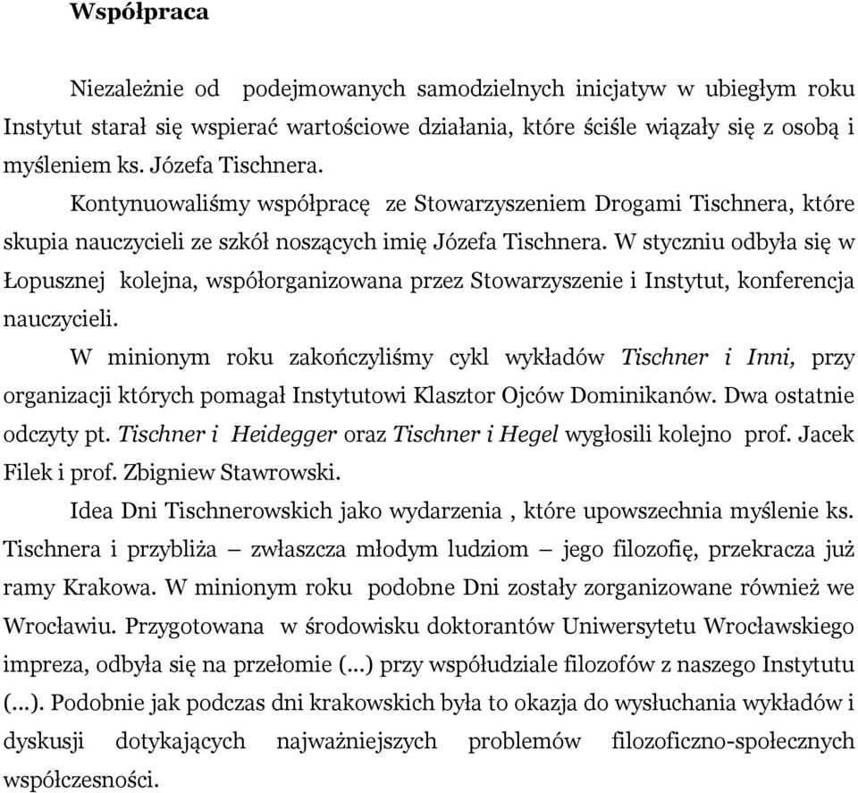 W styczniu odbyła się w Łopusznej kolejna, współorganizowana przez Stowarzyszenie i Instytut, konferencja nauczycieli.