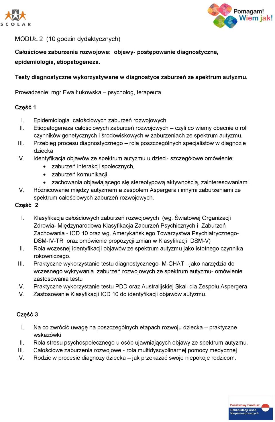 Etiopatogeneza całościowych zaburzeń rozwojowych czyli co wiemy obecnie o roli czynników genetycznych i środowiskowych w zaburzeniach ze spektrum autyzmu. III.