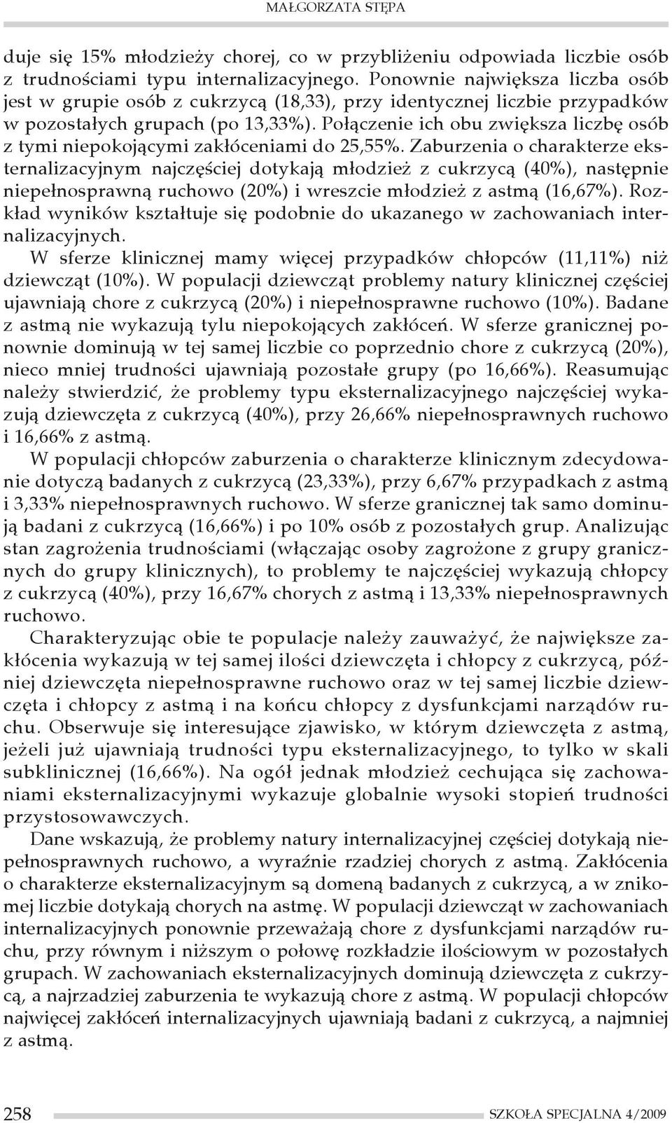 Połączenie ich obu zwiększa liczbę osób z tymi niepokojącymi zakłóceniami do 25,55%.