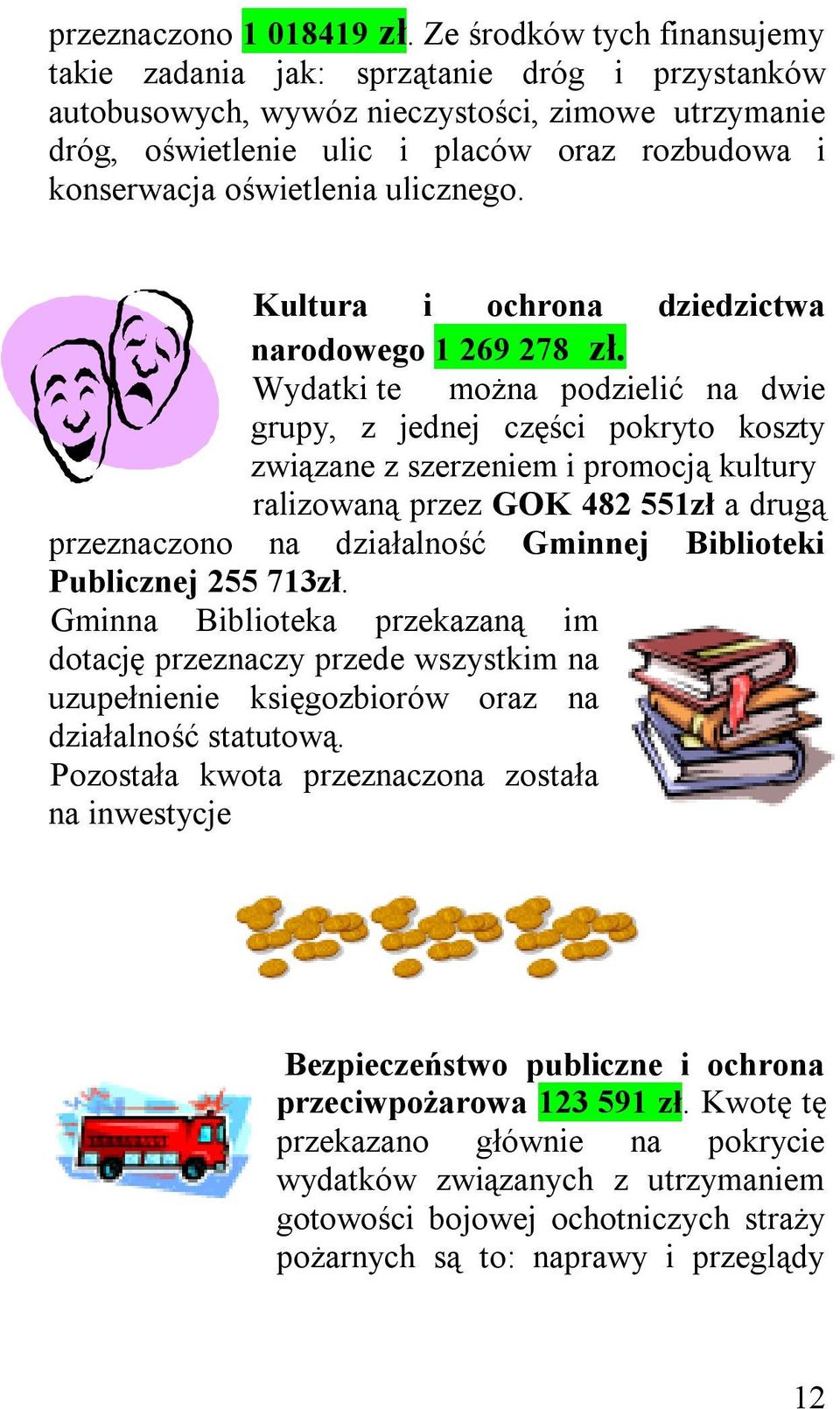 oświetlenia ulicznego. Kultura i ochrona dziedzictwa narodowego 1 269 278 zł.