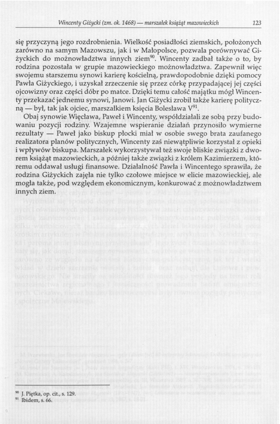 Wincenty zadbał także o to, by rodzina pozostała w grupie mazowieckiego możnowładztwa.