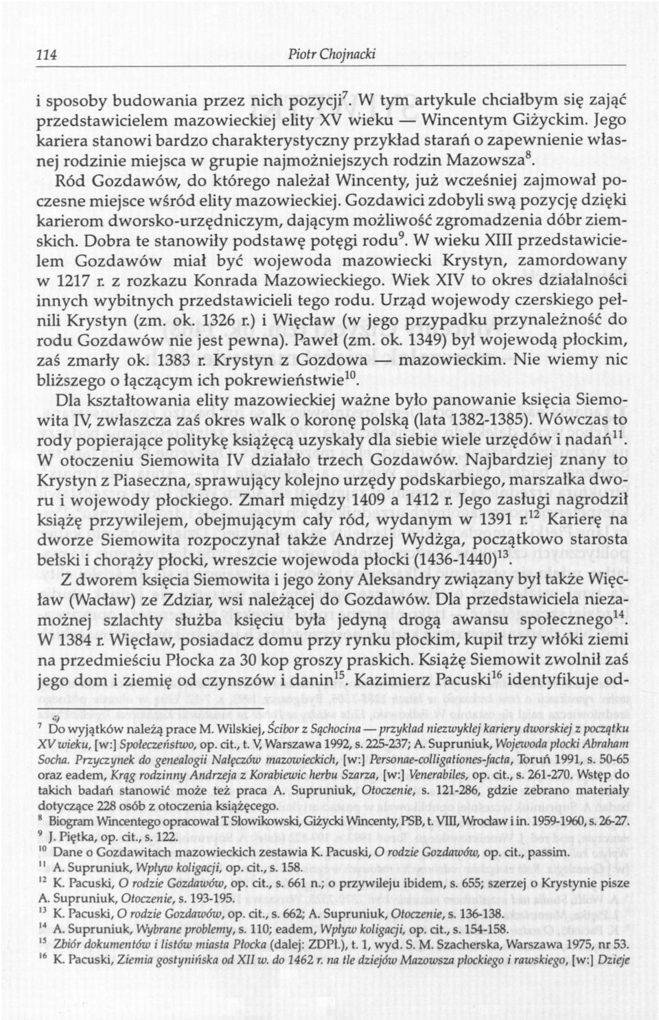 Ród Gozdawów, do którego należał Wincenty, już wcześniej zajmował poczesne miejsce wśród elity mazowieckiej.