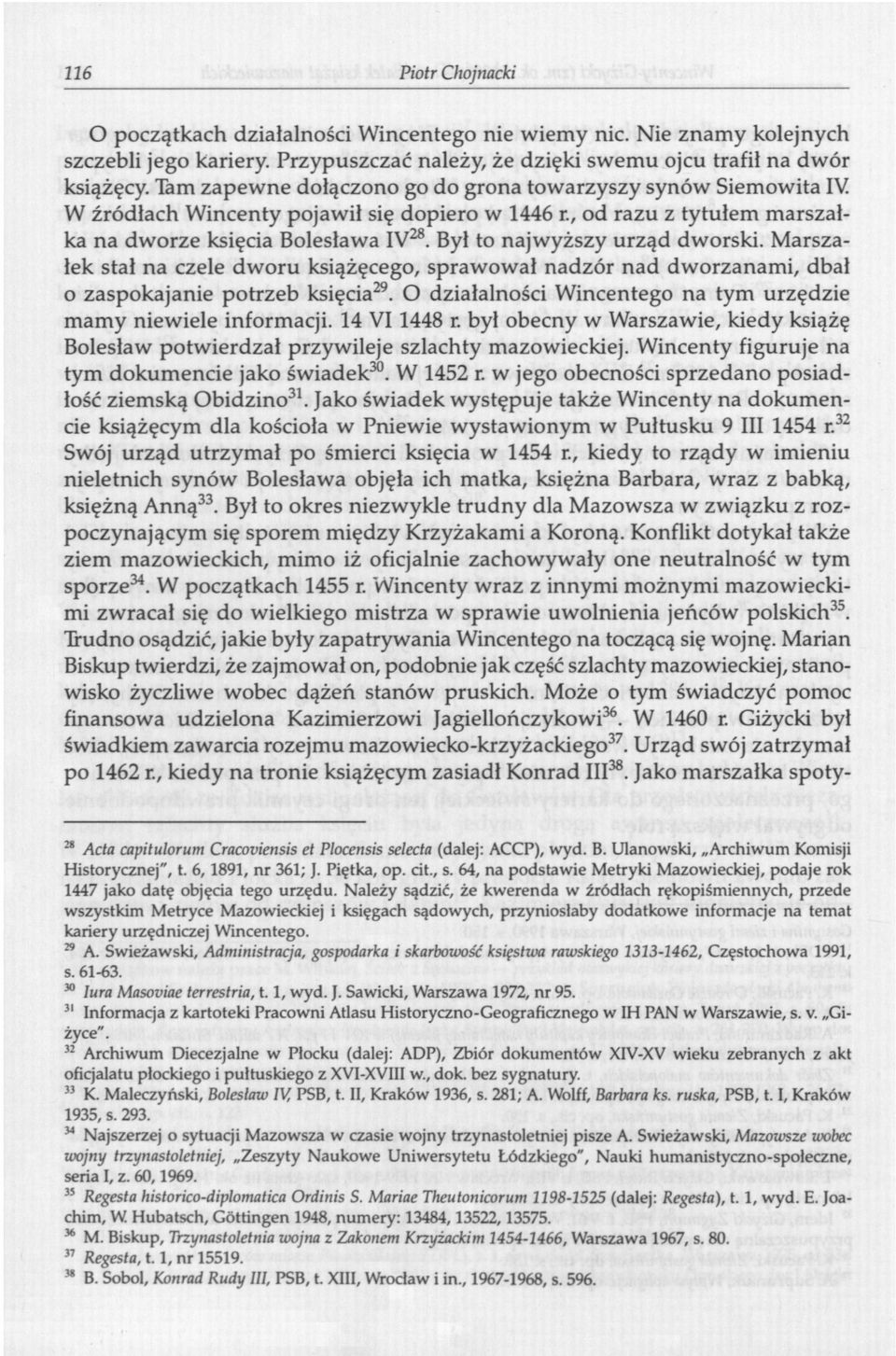 Był to najwyższy urząd dworski. Marszałek stał na czele dworu książęcego, sprawował nadzór nad dworzanami, dbał o zaspokajanie potrzeb księcia 29.