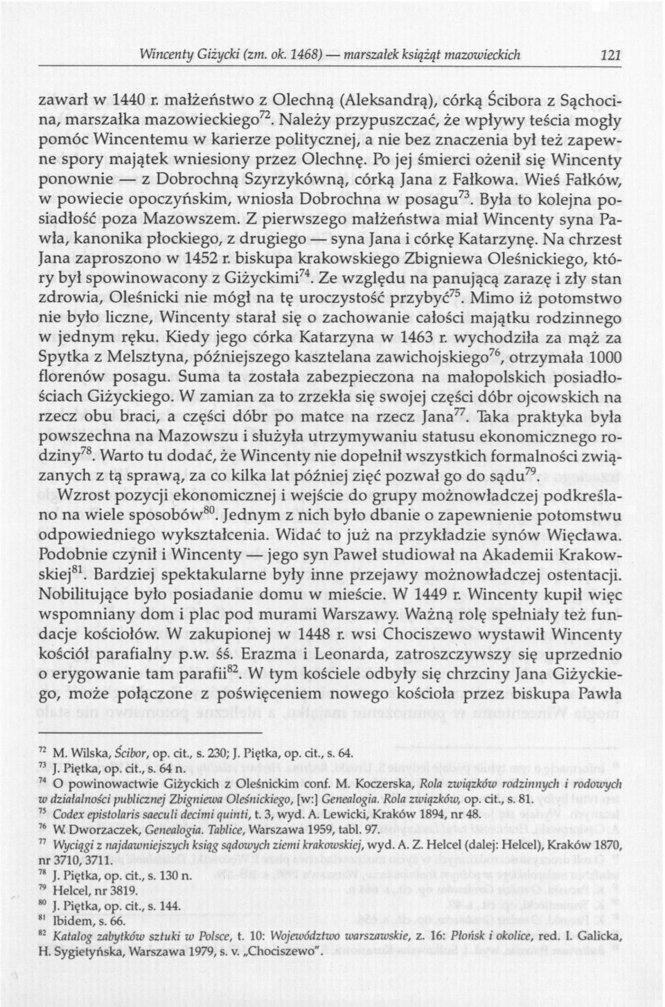 Po jej śmierci ożenił się Wincenty ponownie z Dobrochną Szyrzykówną, córką Jana z Fałkowa. Wieś Fałków, w powiecie opoczyńskim, wniosła Dobrochną w posagu 73.