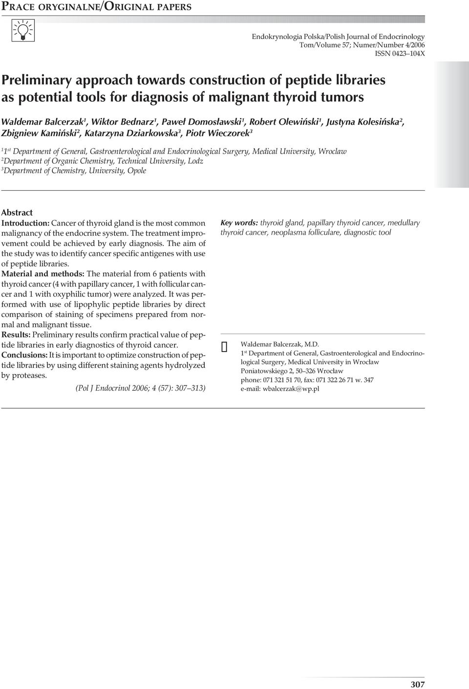 Dziarkowska 3, Piotr Wieczorek 3 1 1 st Department of General, Gastroenterological and Endocrinological Surgery, Medical University, Wroclaw 2 Department of rganic Chemistry, Technical University,