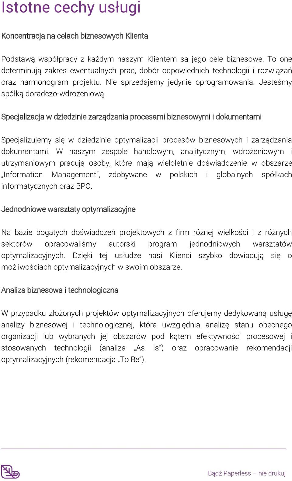 Specjalizacja w dziedzinie zarządzania procesami biznesowymi i dokumentami Specjalizujemy się w dziedzinie optymalizacji procesów biznesowych i zarządzania dokumentami.