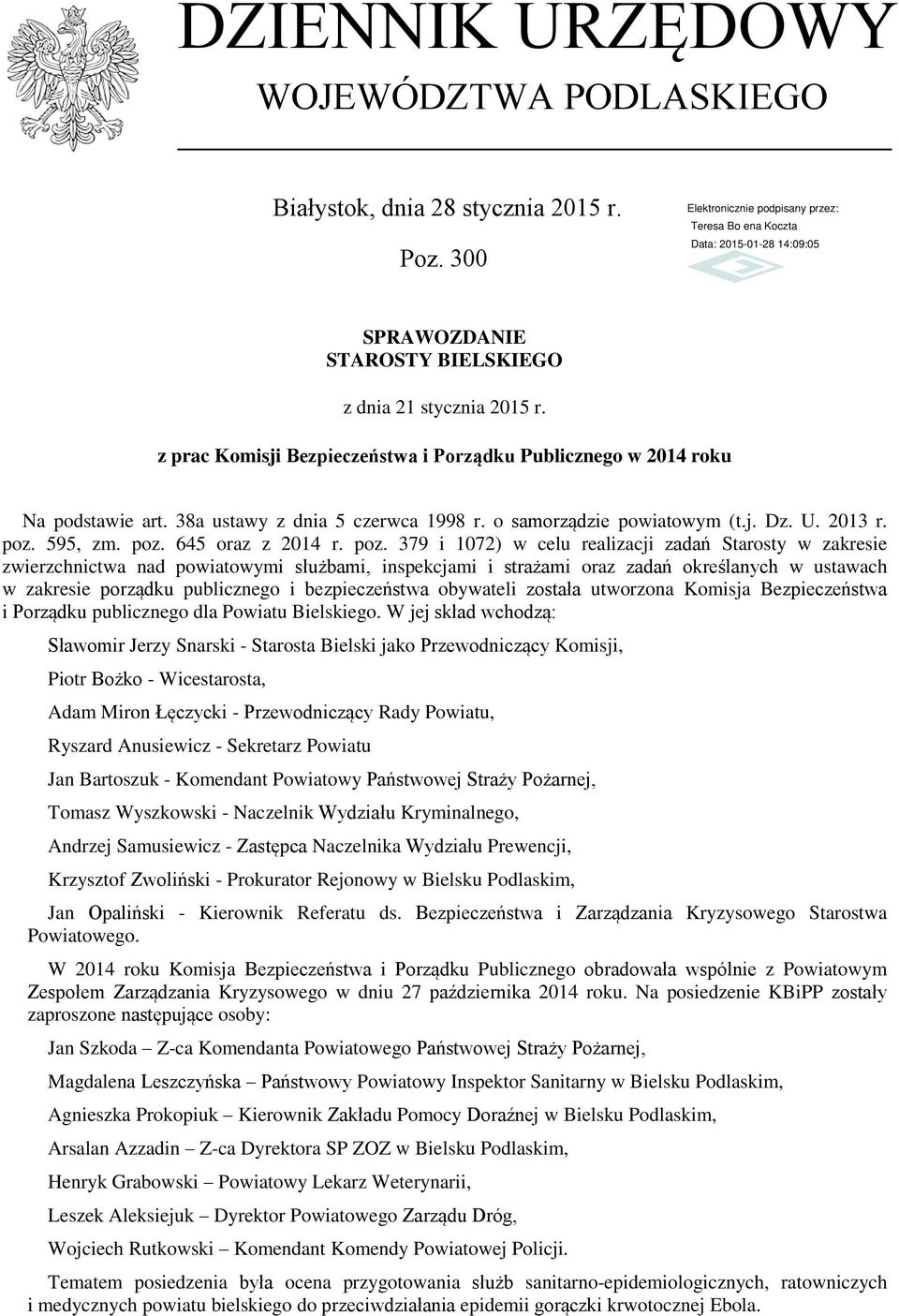 poz. 379 i 1072) w celu realizacji zadań Starosty w zakresie zwierzchnictwa nad powiatowymi służbami, inspekcjami i strażami oraz zadań określanych w ustawach w zakresie porządku publicznego i