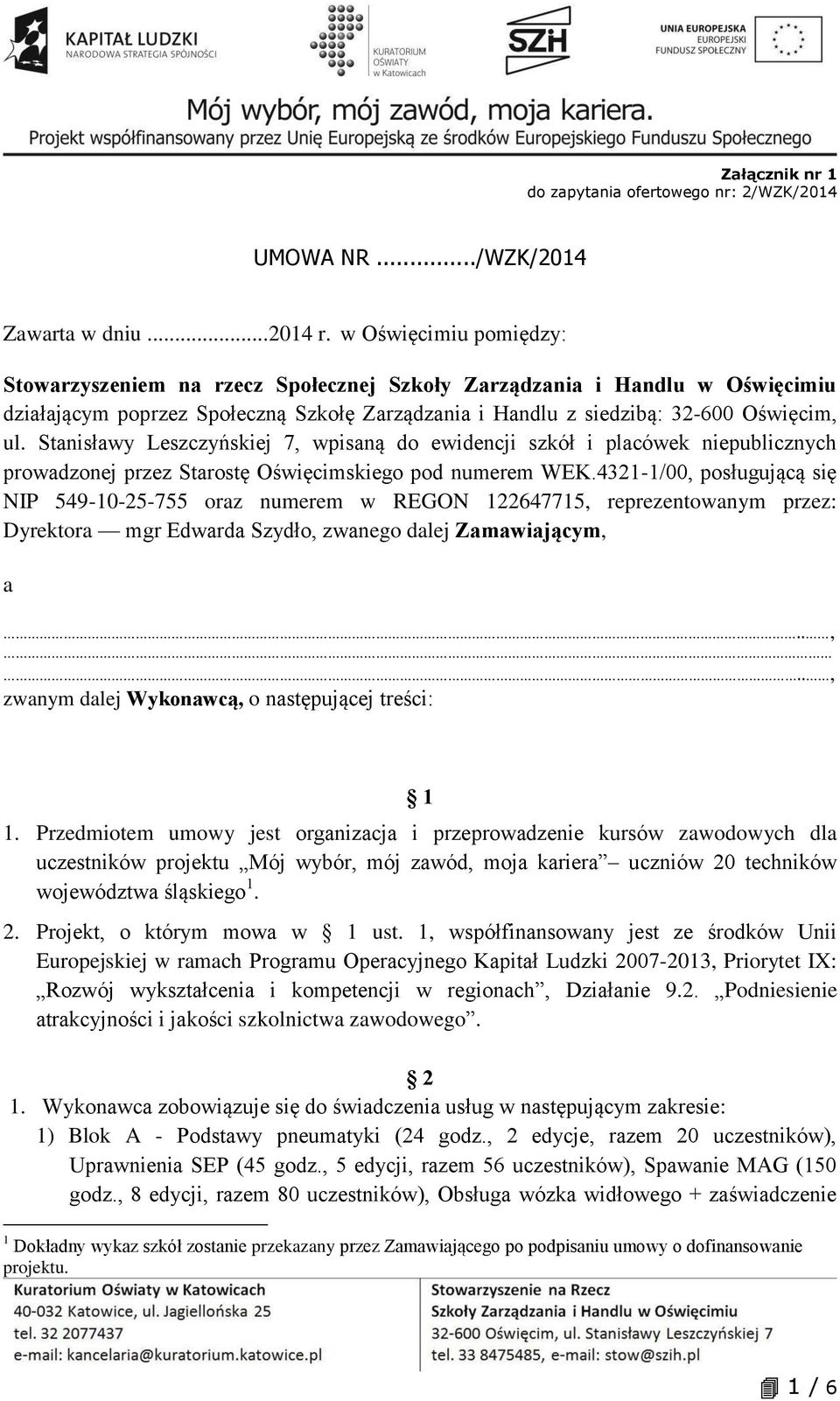 Stanisławy Leszczyńskiej 7, wpisaną do ewidencji szkół i placówek niepublicznych prowadzonej przez Starostę Oświęcimskiego pod numerem WEK.