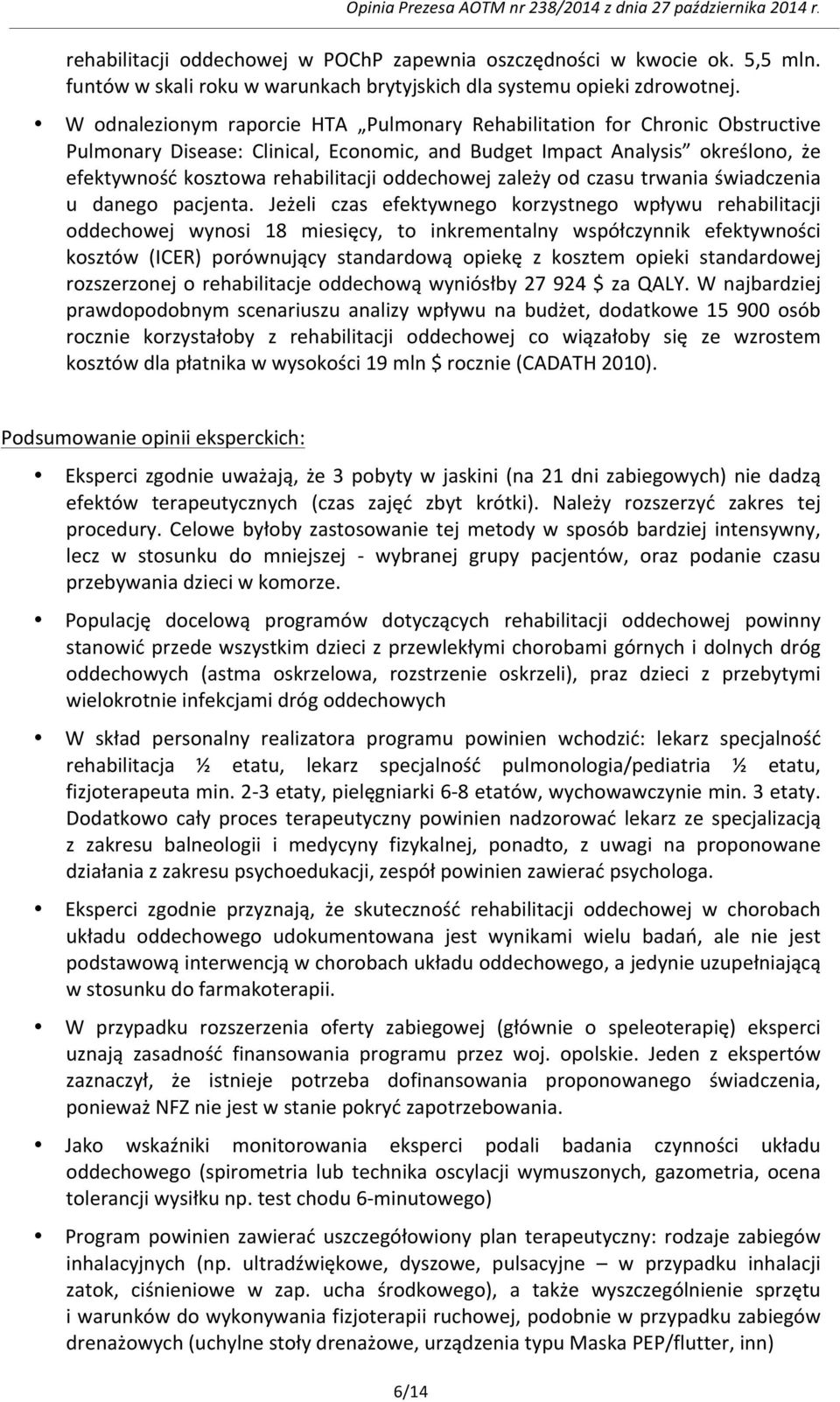 oddechowej zależy od czasu trwania świadczenia u danego pacjenta.