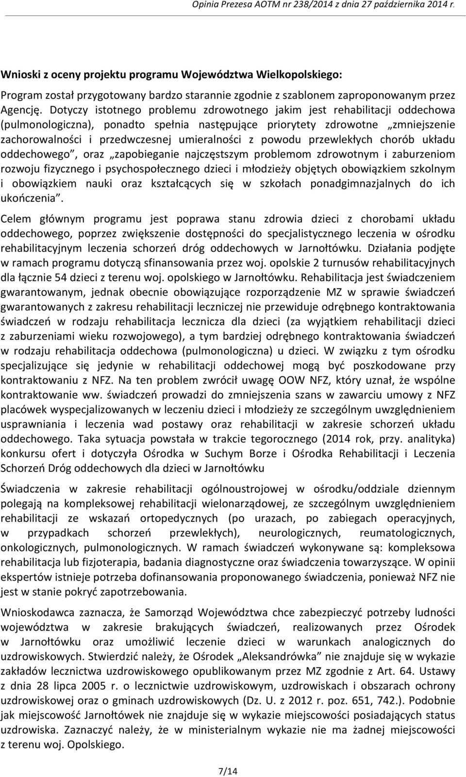 z powodu przewlekłych chorób układu oddechowego, oraz zapobieganie najczęstszym problemom zdrowotnym i zaburzeniom rozwoju fizycznego i psychospołecznego dzieci i młodzieży objętych obowiązkiem