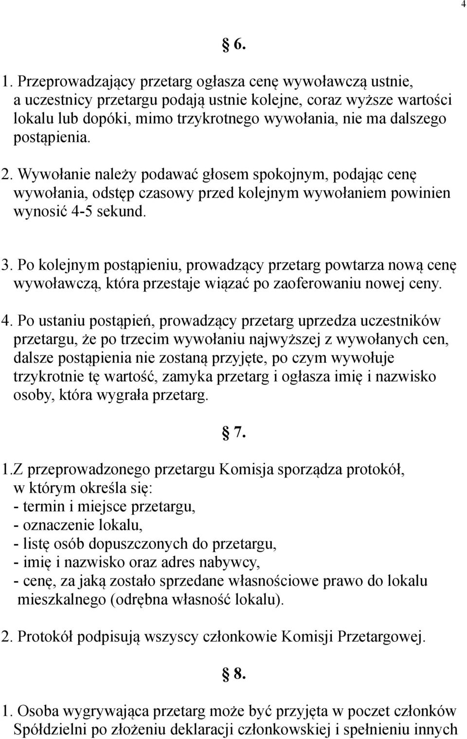 postąpienia. 2. Wywołanie należy podawać głosem spokojnym, podając cenę wywołania, odstęp czasowy przed kolejnym wywołaniem powinien wynosić 4-5 sekund. 3.