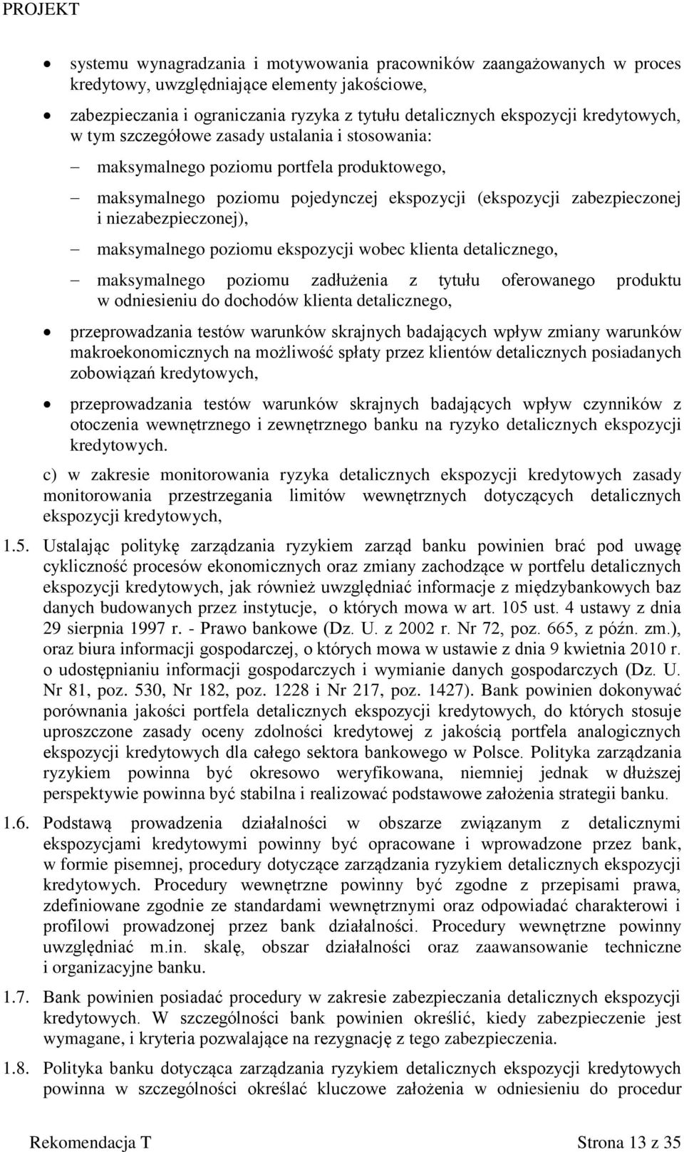 maksymalnego poziomu ekspozycji wobec klienta detalicznego, maksymalnego poziomu zadłużenia z tytułu oferowanego produktu w odniesieniu do dochodów klienta detalicznego, przeprowadzania testów