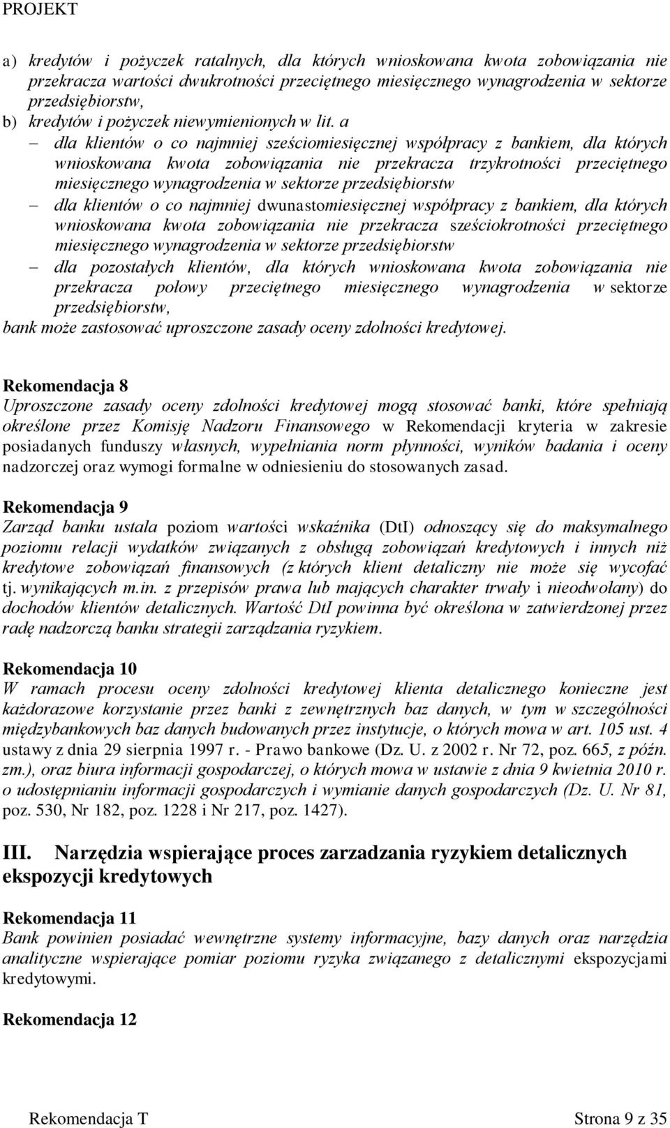 a dla klientów o co najmniej sześciomiesięcznej współpracy z bankiem, dla których wnioskowana kwota zobowiązania nie przekracza trzykrotności przeciętnego miesięcznego wynagrodzenia w sektorze