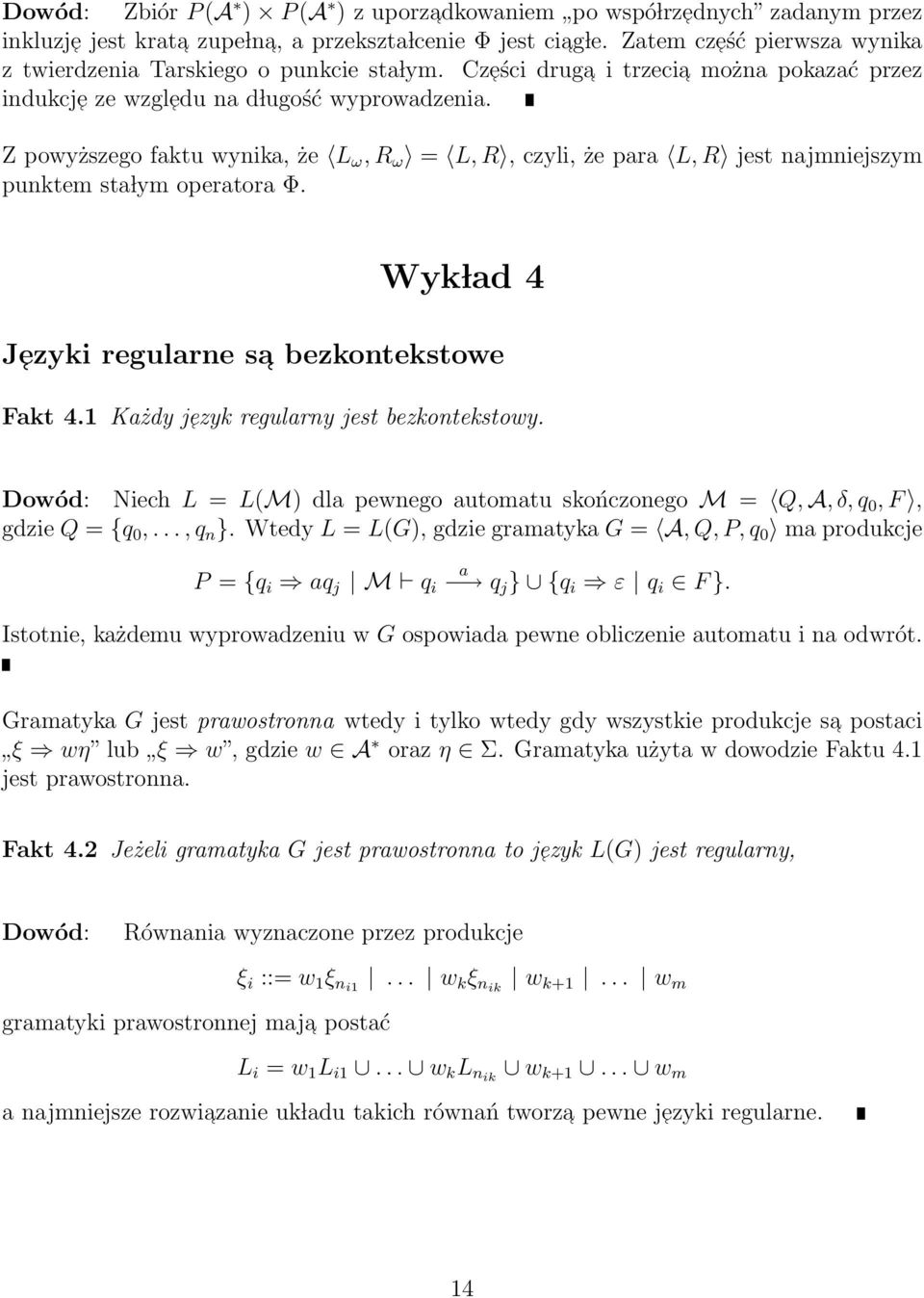 Z powyższego faktu wynika, że L ω, R ω = L, R, czyli, że para L, R jest najmniejszym punktem sta lym operatora Φ. Wyk lad 4 Jezyki regularne sa bezkontekstowe Fakt 4.