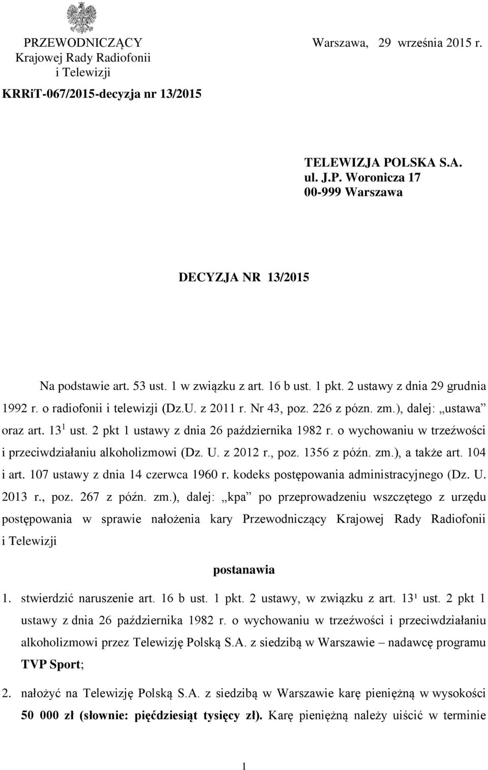 2 pkt 1 ustawy z dnia 26 października 1982 r. o wychowaniu w trzeźwości i przeciwdziałaniu alkoholizmowi (Dz. U. z 2012 r., poz. 1356 z późn. zm.), a także art. 104 i art.