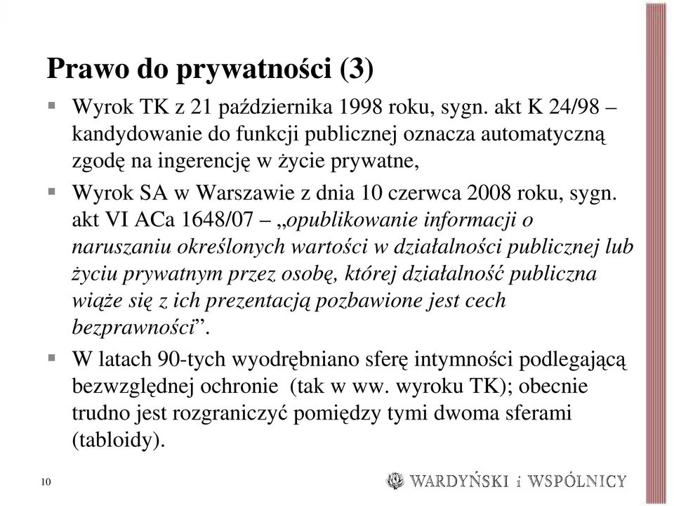 sygn. akt VI ACa 1648/07 opublikowanie informacji o naruszaniu określonych wartości w działalności publicznej lub Ŝyciu prywatnym przez osobę, której